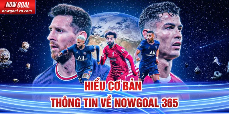 Hiểu cơ bản thông tin về Nowgoal 365