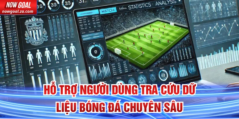 Hỗ trợ người dùng tra cứu dữ liệu bóng đá chuyên sâu