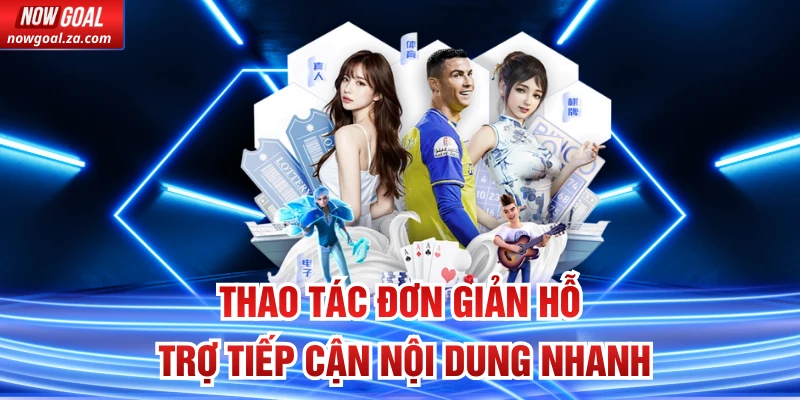 Thao tác đơn giản hỗ trợ tiếp cận nội dung nhanh