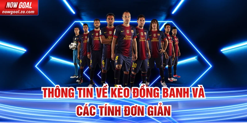 Thông tin về kèo đồng banh và các tính đơn giản
